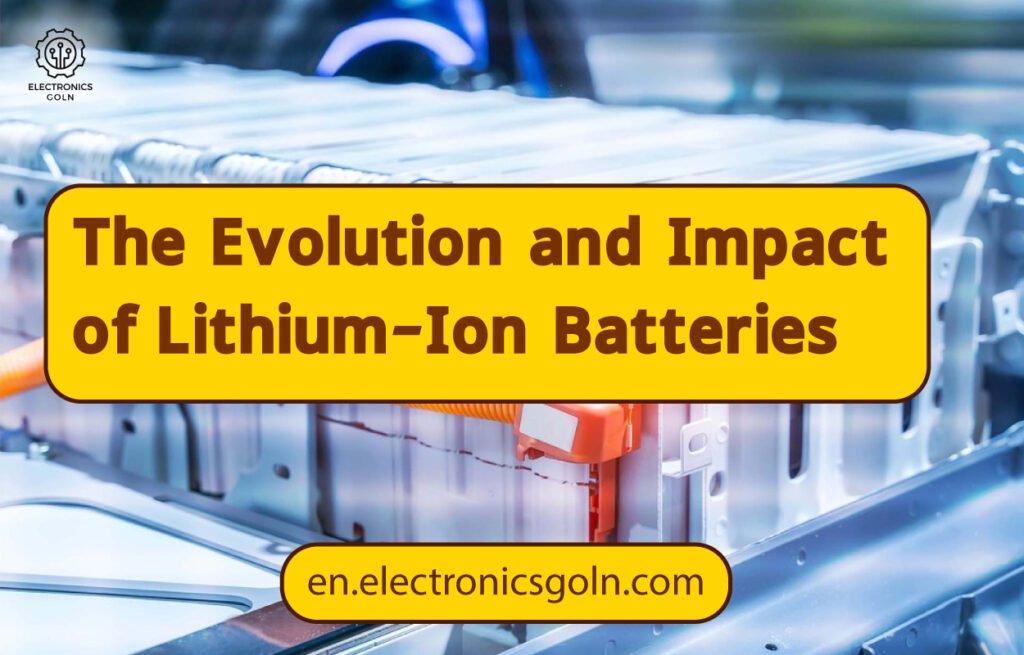 The Evolution and Impact of Lithium-Ion Batteries